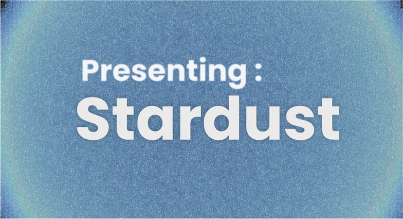 Here is Stardust
